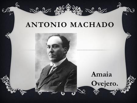 Antonio MACHADO Amaia Ovejero..