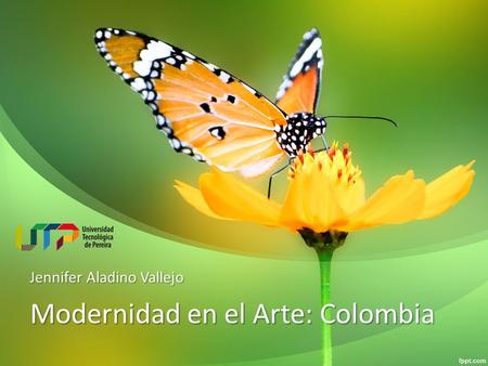Modernidad en el Arte: Colombia Jennifer Aladino Vallejo.