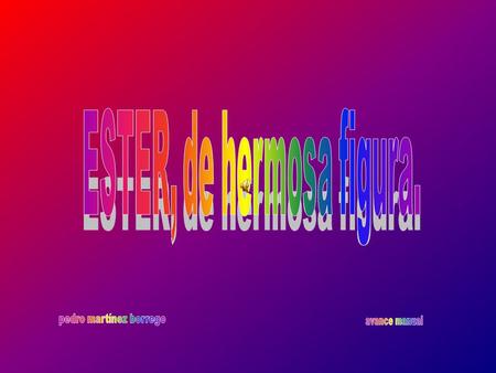 “…era de hermosa figura…” Ester 2,7. Fui a tu busca en la encrucijada…