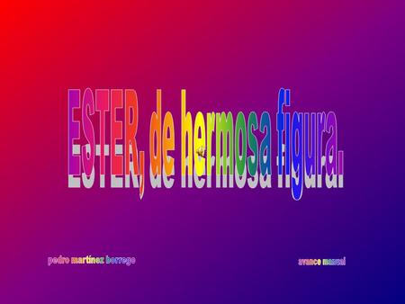 “…era de hermosa figura…” Ester 2,7. Fui a tu busca en la encrucijada…