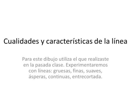 Cualidades y características de la línea