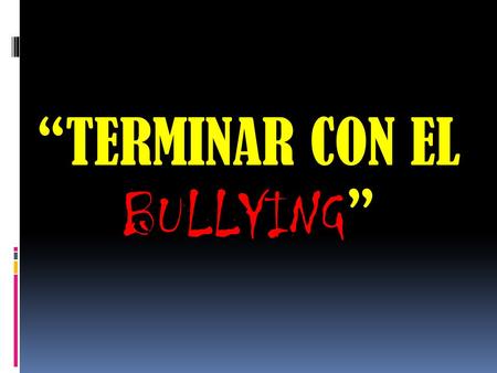 “TERMINAR CON EL BULLYING ”. Qué hacer si se sospecha que hay bullying.