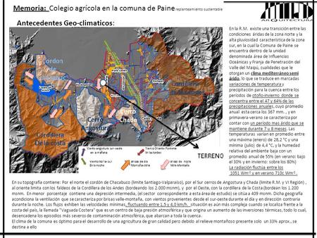 Memoria: Colegio agrícola en la comuna de Paine replanteamiento sustentable En su topografía contiene: Por el norte el cordón de Chacabuco (limite Santiago-Valparaíso),