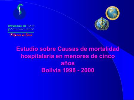 Estudio sobre Causas de mortalidad hospitalaria en menores de cinco años Bolivia 1998 - 2000.