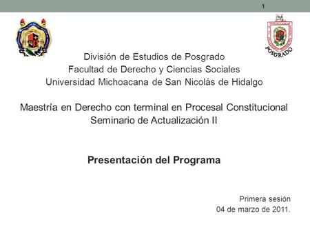 División de Estudios de Posgrado Facultad de Derecho y Ciencias Sociales Universidad Michoacana de San Nicolás de Hidalgo Maestría en Derecho con terminal.