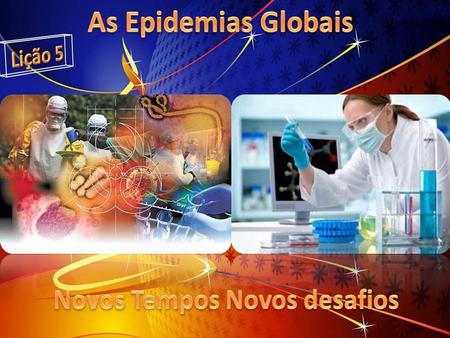 As Epidemias Globais, Criado por Daniel Bento da Silva.