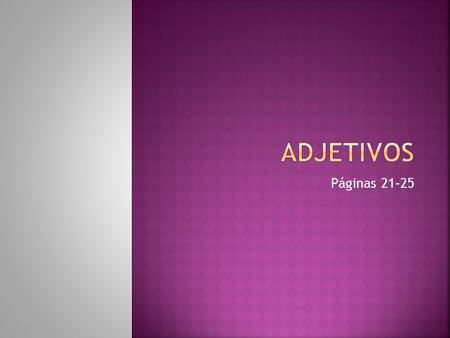 Adjetivos Páginas 21-25.