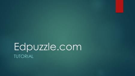 Edpuzzle.com Tutorial.