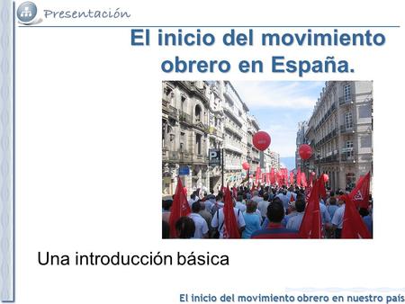 El inicio del movimiento obrero en España.