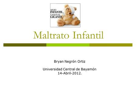 Bryan Negrón Ortiz Universidad Central de Bayamón 14-Abril-2012.