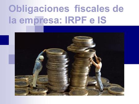 Obligaciones fiscales de la empresa: IRPF e IS