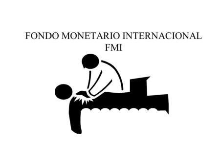 FONDO MONETARIO INTERNACIONAL FMI