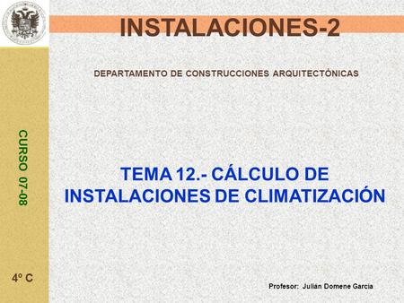 INSTALACIONES-2 TEMA 12.- CÁLCULO DE INSTALACIONES DE CLIMATIZACIÓN