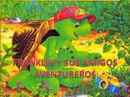 FRANKLIN Y SUS AMIGOS AVENTUREROS