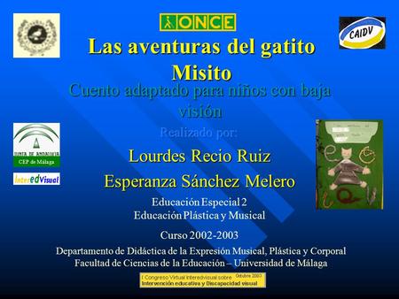 Las aventuras del gatito Misito Departamento de Didáctica de la Expresión Musical, Plástica y Corporal Facultad de Ciencias de la Educación – Universidad.