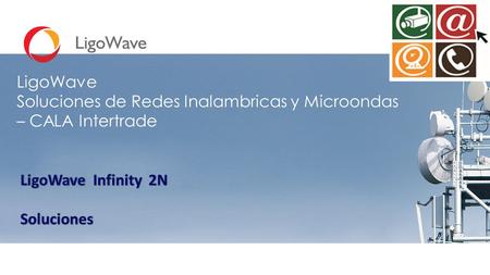 LigoWave Soluciones de Redes Inalambricas y Microondas – CALA Intertrade LigoWave Infinity 2N Soluciones.