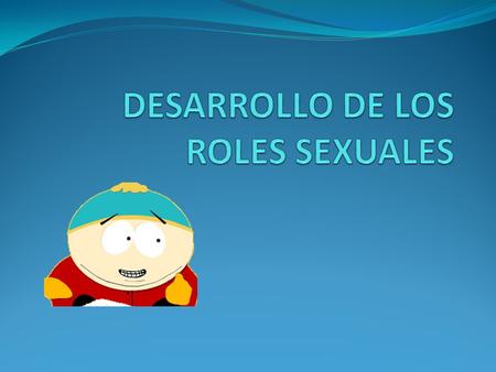 DESARROLLO DE LOS ROLES SEXUALES
