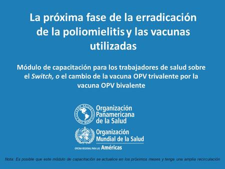 La próxima fase de la erradicación de la poliomielitis y las vacunas utilizadas Módulo de capacitación para los trabajadores de salud sobre el Switch,