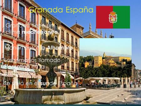 Granada España Granada tiene un clima mediterraneo