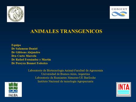 Equipo Dr Salamone Daniel Dr Gibbons Alejandro Dra Cueto Marcela Dr Rafael Fernández y Martín Dr Pereyra Bonnet Federico Laboratorio de Biotecnología Animal-Facultad.