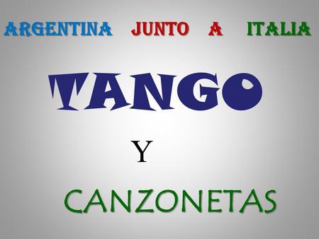 ARGENTINA JUNTO A ITALIA TANGO Y CANZONETAS DELEITATE CON LAS VISTAS MIENTRAS ESCUCHÁS A CARUSO.