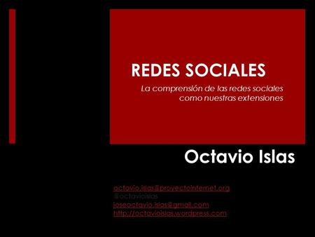 Octavio Islas REDES SOCIALES La comprensión de las redes sociales como nuestras extensiones