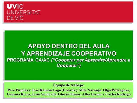 Laboratori de Psicopedagogia (2010- 2011) 1 APOYO DENTRO DEL AULA Y APRENDIZAJE COOPERATIVO PROGRAMA CA/AC (“Cooperar per Aprendre/Aprendre a Cooperar”)