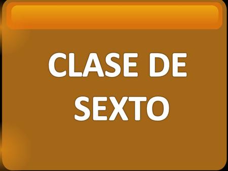 CLASE DE SEXTO.