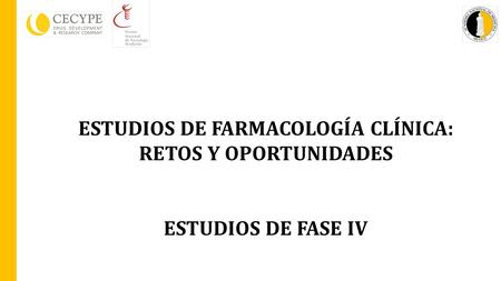 ESTUDIOS DE FARMACOLOGÍA CLÍNICA: RETOS Y OPORTUNIDADES