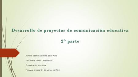 Desarrollo de proyectos de comunicación educativa 2° parte