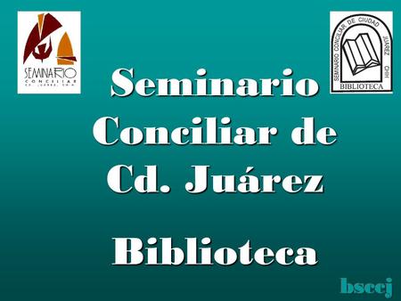 Seminario Conciliar de Cd. Juárez Biblioteca. TECNOLOGIAS DE INFORMACION Y COMUNICACION: PORTALES DE SERVICIOS DOCUMENTALES HEMEROTECAS VIRTUALES BASES.