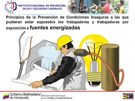 Principios de la Prevención de Condiciones Inseguras a las que pudieran estar expuestos los trabajadores y trabajadoras por exposición a fuentes energizadas.