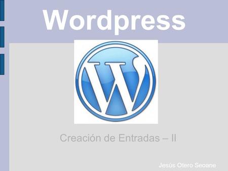 Wordpress Creación de Entradas – II Jesús Otero Seoane.
