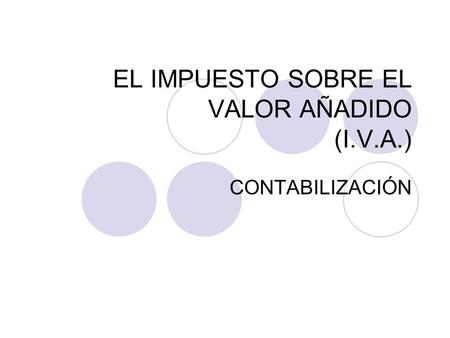 EL IMPUESTO SOBRE EL VALOR AÑADIDO (I.V.A.)
