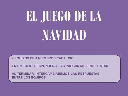EL JUEGO DE LA NAVIDAD 4 EQUIPOS DE 3 MIEMBROS CADA UNO