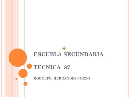 ESCUELA SECUNDARIA TECNICA 87 RODOLFO HERNANDEZ CORZO.