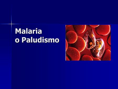 Malaria o Paludismo.