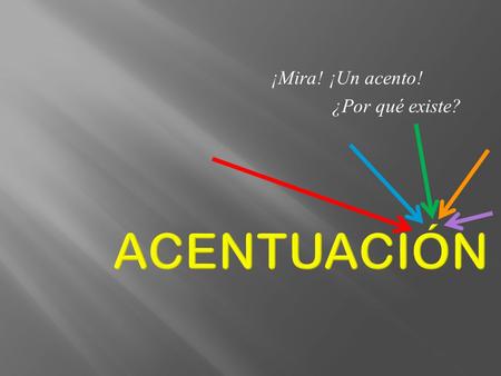 ¡Mira! ¡Un acento! ¿Por qué existe?