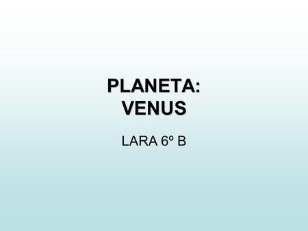 PLANETA: VENUS LARA 6º B.