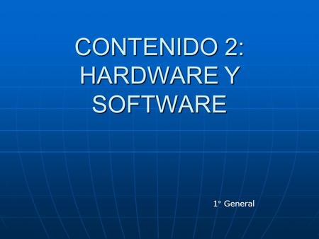 CONTENIDO 2: HARDWARE Y SOFTWARE