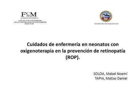 Cuidados de enfermería en neonatos con oxigenoterapia en la prevención de retinopatía (ROP). SOLOA, Mabel Noemí TAPIA, Matias Daniel.