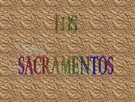 LOS SACRAMENTOS.