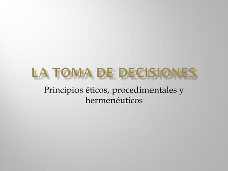 Principios éticos, procedimentales y hermenéuticos