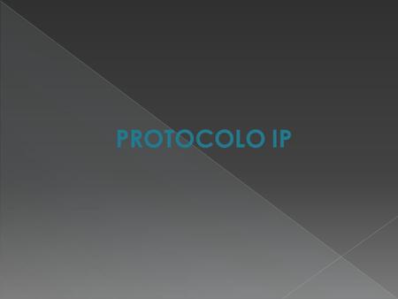 PROTOCOLO IP. Es un protocolo de nivel 3, no fiable, no orientado a la conexión. Tiene un direccionamiento de 32 bits, jerárquico. -Soporta la fragmentación.