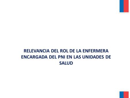 TRABAJO GRUPAL DEFINIR EL ROL DEL PROFESIONAL DE ENFERMERIA ENCARGADA/O P.N.I. Duración de la actividad : 20 minutos preparación, 10 minutos exposición.