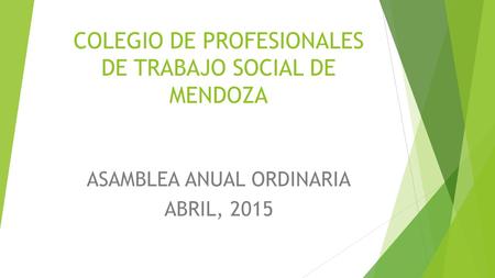 COLEGIO DE PROFESIONALES DE TRABAJO SOCIAL DE MENDOZA ASAMBLEA ANUAL ORDINARIA ABRIL, 2015.