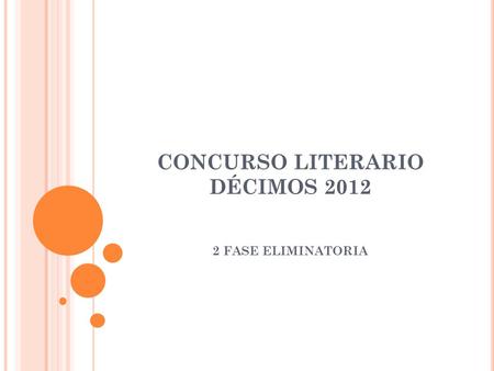 CONCURSO LITERARIO DÉCIMOS 2012 2 FASE ELIMINATORIA.