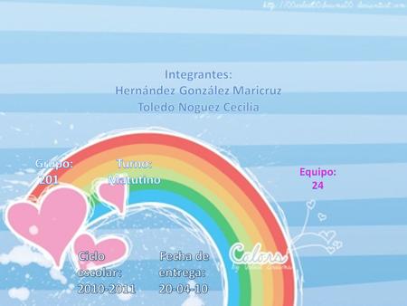 Integrantes: Hernández González Maricruz Toledo Noguez Cecilia