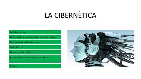 LA CIBERNÈTICA La Cibernética…