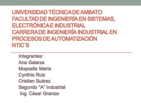 Universidad Técnica de Ambato Facultad de Ingeniería en Sistemas, Electrónica e Industrial Carrera de Ingeniería Industrial en Procesos de Automatización.